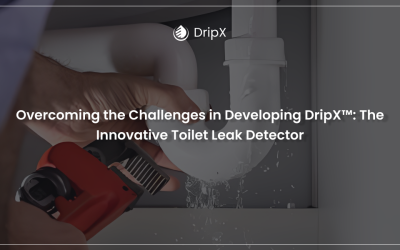 Overcoming the Challenges in Developing DripX®: The Innovative Toilet Leak Detector