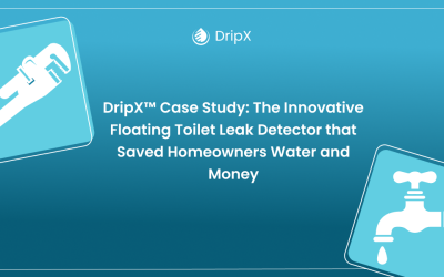 DripX® Case Study: The Innovative Floating Toilet Leak Detector that Saved Homeowners Water and Money